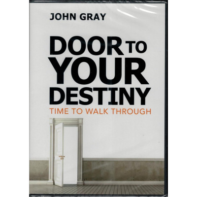 DOOR TO YOUR DESTINY - JOHN GRAY DOOR TO YOUR DESTINY - JOHN GRAY
